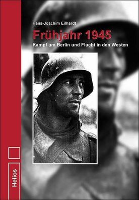 Eilhardt Frühjahr 1945 - Kampf um Berlin und Flucht in den Westen Buch