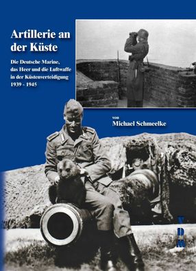 Artillerie an der Küste Deutsche Marine Heer Luftwaffe Küstenverteidigung Buch