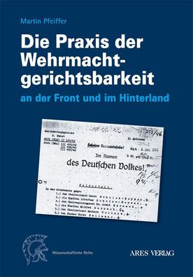 Die Praxis der Wehrmachtgerichtsbarkeit an der Front und im Hinterland Buch