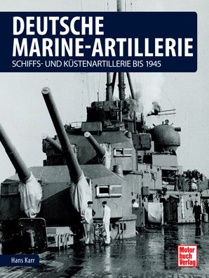 Hans Karr Deutsche Marine-Artillerie - Schiffs- und Küstenartillerie bis 1945