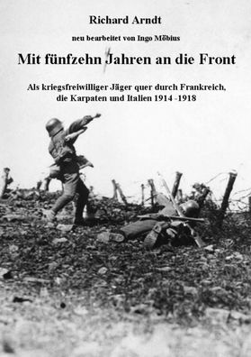 Mit fünfzehn Jahren an die Front - Frankreich, Karpaten, Italien 1914-1918 Buch