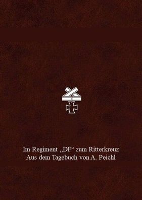 A. Peichl - Im Regiment DF - RKT - Aus dem Tagebuch - Sammleredition NEU!