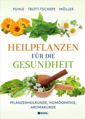 Heilpflanzen für die Gesundheit Pflanzenheilkunde, Homöopathie, Aromakunde Buch