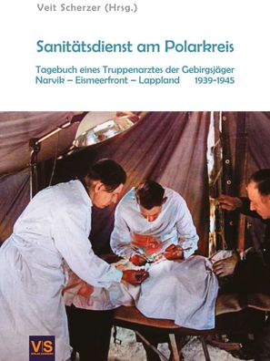 Sanitätsdienst am Polarkreis - Tagebuch eines Truppenarztes der Gebirgsjäger NEU