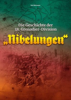 Die Geschichte der 38. Grenadier-Division „Nibelungen“ - Dokumentation Buch