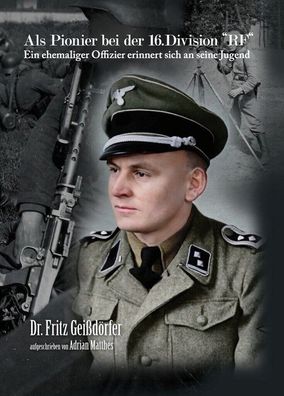 Dr. Fritz Geißdörfer - Als Pionier bei der 16. Division "RF" - Buch NEU!