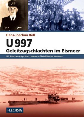 U 997 Geleitzugschlachten im Eismeer - Auf Feindfahrt vor Murmansk (Buch)