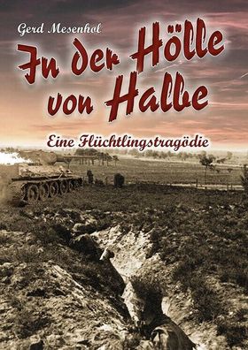 Gerd Mesenhol In der Hölle von Halbe - Eine Flüchtlingstragödie (Buch) NEU!