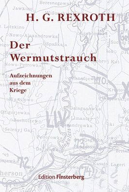 H. G. Rexroth Der Wermutstrauch - Aufzeichnungen aus dem Kriege (Buch) NEU