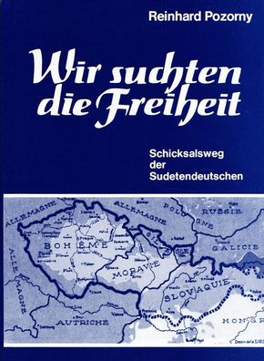 Wir suchten die Freiheit - Schicksalsweg der Sudetendeutschen (Buch)