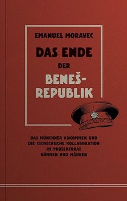 Emanuel Moravec Das Ende der Beneš-Republik (Buch) NEU