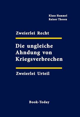 Zweierlei Recht - Zweierlei Urteil - Die ungleiche Ahndung von Kriegsverbrechen