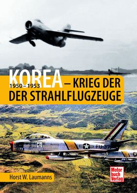 Horst W. Laumanns - Korea - Krieg der Strahlflugzeuge - 1950-1953 (Buch) NEU