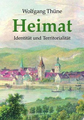 Dr. Wolfgang Thüne - Heimat - Identität und Territorialität (Buch) NEU!