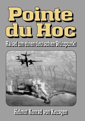 Keusgen: Pointe du Hoc - Rätsel um einen deutschen Stützpunkt - D-Day (Buch)