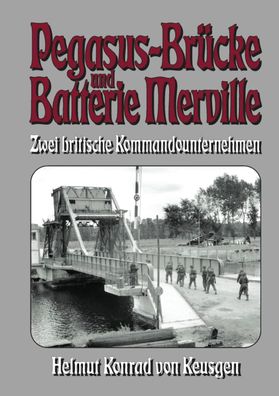 Pegasus-Brücke und Batterie Merville - Zwei britische Kommandounternehmen (Buch) - Br