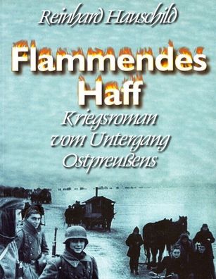 Flammendes Haff - Roman vom Untergang Ostpreußens (Buch) NEU!