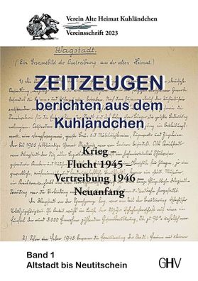 Zeitzeugen berichten aus dem Kuhländchen Flucht 1945 - Vertreibung 1946 - Band 1