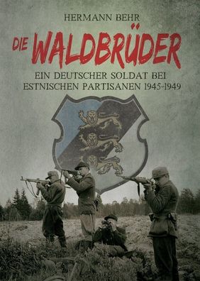 Die Waldbrüder - Ein deutscher Soldat bei estnischen Partisanen 1945-1949 (Buch)