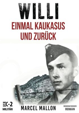 Willi - Einmal Kaukasus und zurück - Ostfront und Kriegsgefangenschaft (Buch)