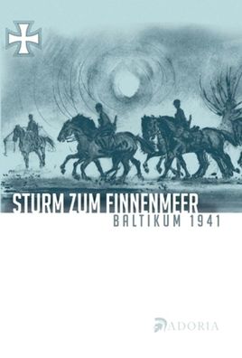 Franz Pesendorfer: Sturm zum Finnenmeer - Baltikum 1941