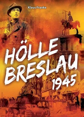 Hölle Breslau 1945