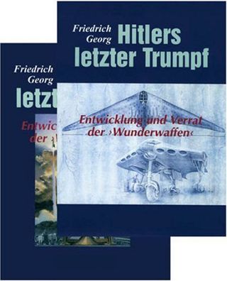 Georg: Hitlers letzter Trumpf - Entwicklung u. Verrat der "Wunderwaffen" 2 Bde.