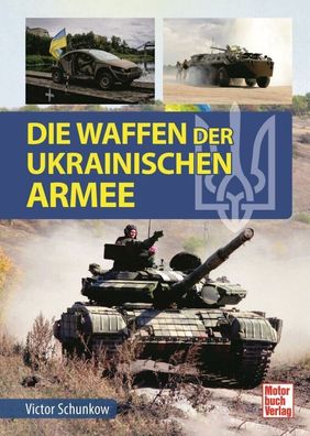 Viktor Schunkow - Die Waffen der ukrainischen Armee (Buch) NEU!