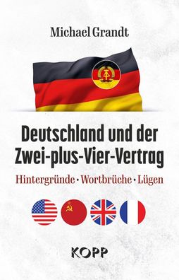 Deutschland und der Zwei-plus-Vier-Vertrag - Hintergründe, Wortbrüche (Buch) NEU