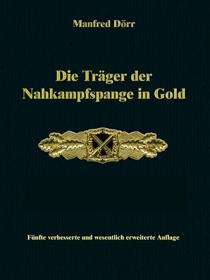 Dörr - Die Träger der Nahkampfspange in Gold - 5. Auflage - (Fachbuch) NEU!