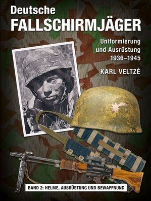 Deutsche Fallschirmjäger - Uniformen und Ausrüstung Band 2 - NEU!