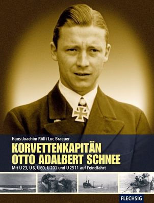 Korvettenkapitän Otto Adalbert Schnee - U23, U6, U60, U201 und U2511 NEU!