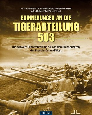 Erinnerungen an die Tiger-Abteilung 503 - Brennpunkte der Front in Ost und West