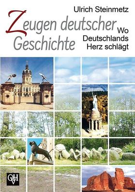 Ulrich Steinmetz Zeugen deutscher Geschichte - Wo Deutschlands Herz schlägt Buch