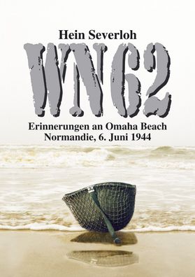 WN 62 - Erinnerungen an Omaha Beach Normandie, 6. Juni 1944 (Buch) NEU!