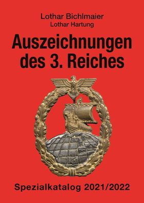 Bichlmaier / Hartung: Auszeichnungen des 3. Reiches Spezialkatalog 2021/2022 NEU