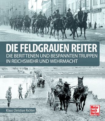 Die feldgrauen Reiter - Die berittenen und bespannten Truppen Buch NEU!