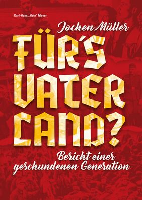 J. Müller - Für´s Vaterland? - Bericht einer geschundenen Generation + Signatur