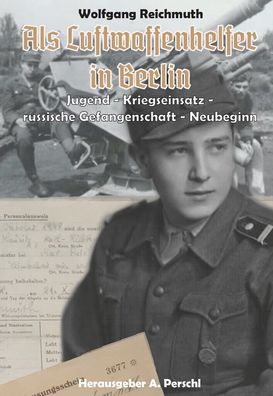 W. Reichmuth - Als Luftwaffenhelfer in Berlin - mit Signatur! Buch