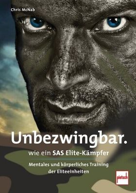 Unbezwingbar wie ein SAS-Elite-Kämpfer - Mentales und körperliches Training Buch