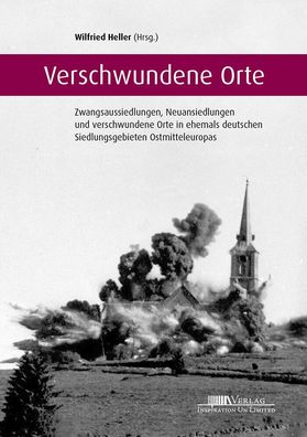 Verschwundene Orte - Zwangsaussiedlungen, Neuansiedlungen (Buch) Dokumentation