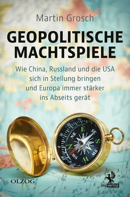 Geopolitische Machtspiele - China, Rußland, USA bringen sich in Stellung Buch