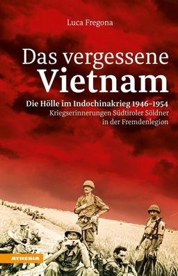 Das vergessene Vietnam - Kriegserinnerungen Südtiroler Söldner Fremdenlegion NEU