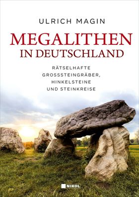 Megalithen in Deutschland - Großsteingräber, Hinkelsteine, Steinkreise (Buch)