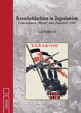 Kesselschlachten in Jugoslawien - Unternehmen "Weiß" und "Schwarz" 1943 Buch NEU