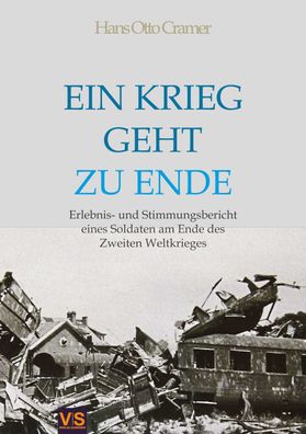 Hans-Otto Cramer - Ein Krieg geht zu Ende - Erlebnis- und Stimmungsbericht