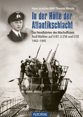 In der Hölle der Atlantikschlacht - Feindfahrten auf U 87, U 256, U 92 (Buch)