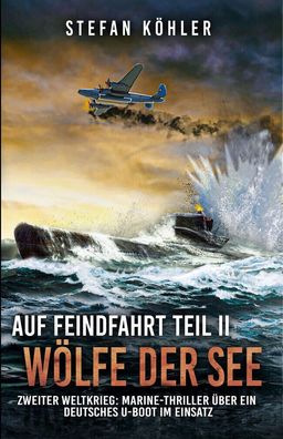 Auf Fahrt mit U 139 - Band 2 - Thriller über ein deutsches U-Boot im Einsatz NEU