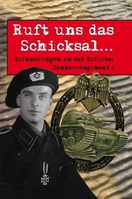 Ruft uns das Schicksal - Erinnerungen an das Erfurter Panzer Regiment 1 - Buch