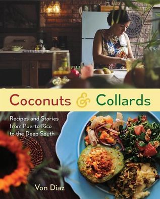 Coconuts & Collards: Recipes and Stories from Puerto Rico to the Deep South ...